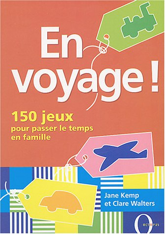 En voyage ! : 150 jeux pour passer le temps en famille