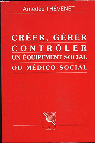 créer, gérer, contrôler un équipement social ou médico-social