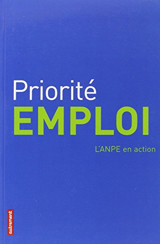 Priorité emploi : l'ANPE en action