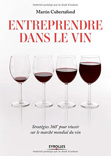 Entreprendre dans le vin : stratégies 360 degrés pour réussir sur le marché mondial du vin