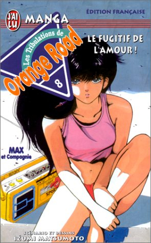 Les tribulations de Orange Road. Vol. 8. Le fugitif de l'amour