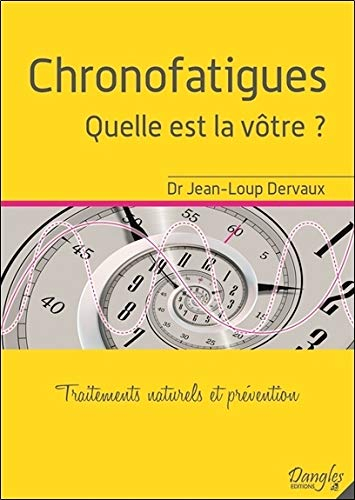 Chronofatigues : quelle est la vôtre ? : traitements naturels et prévention