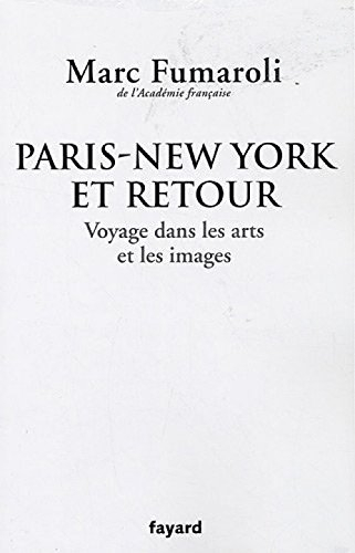 Paris-New York et retour : voyage dans les arts et les images : journal 2007-2008 - Marc Fumaroli