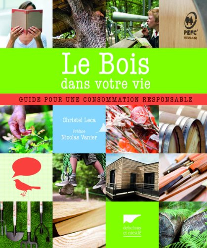 Le bois dans votre vie : guide pour une consommation responsable