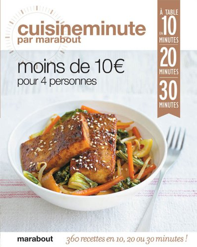 Moins de 10 € pour 4 personnes : à table en 10 minutes, 20 minutes, 30 minutes