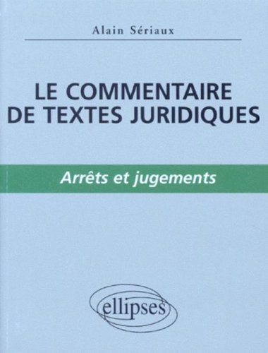 le commentaire de textes juridiques, volume 2 : arrêts et jugements