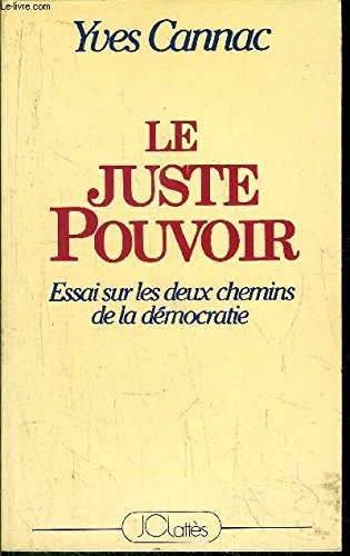 Le juste pouvoir : essai sur les deux chemins de la démocratie