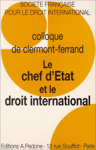 Le chef d'Etat et le droit international : colloque de Clermont-Ferrand