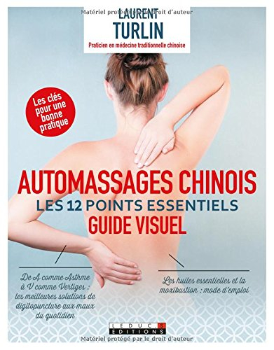 Automassages chinois : les 12 points essentiels : guide visuel