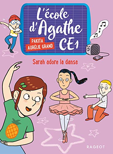 L'école d'Agathe CE1. Vol. 4. Sarah adore la danse