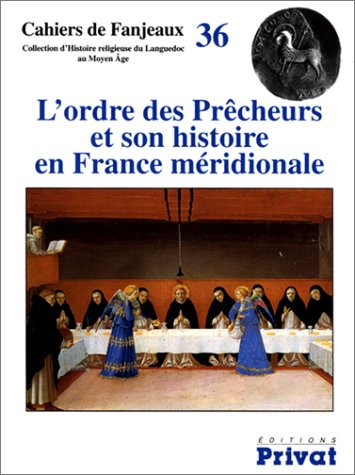 L'ordre des prêcheurs et son histoire en France méridionale