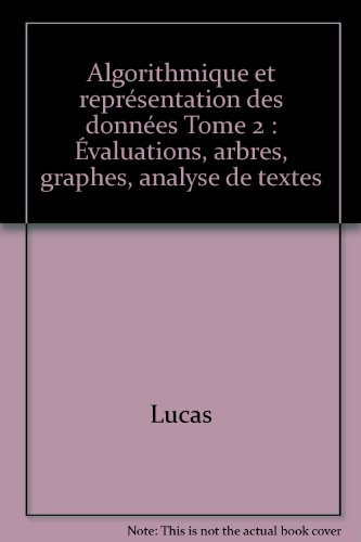 Algorithmique et représentation des données. Vol. 2. Evaluations, arbres, graphes, analyse de textes
