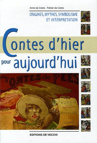 Contes d'hier pour aujourd'hui : origines, mythes, symbolisme et interprétation