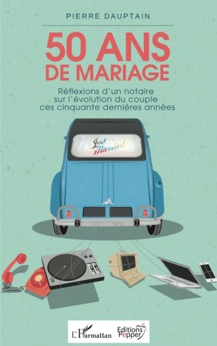 50 ans de mariage : réflexions d'un notaire sur l'évolution du couple ces cinquante dernières années