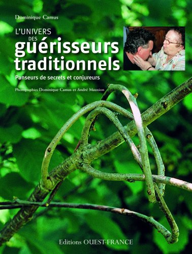 L'univers des guérisseurs traditionnels : panseurs de secrets et conjureurs