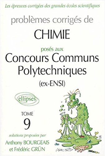 Problèmes corrigés de chimie posés aux concours communs polytechniques (CCP). Vol. 9