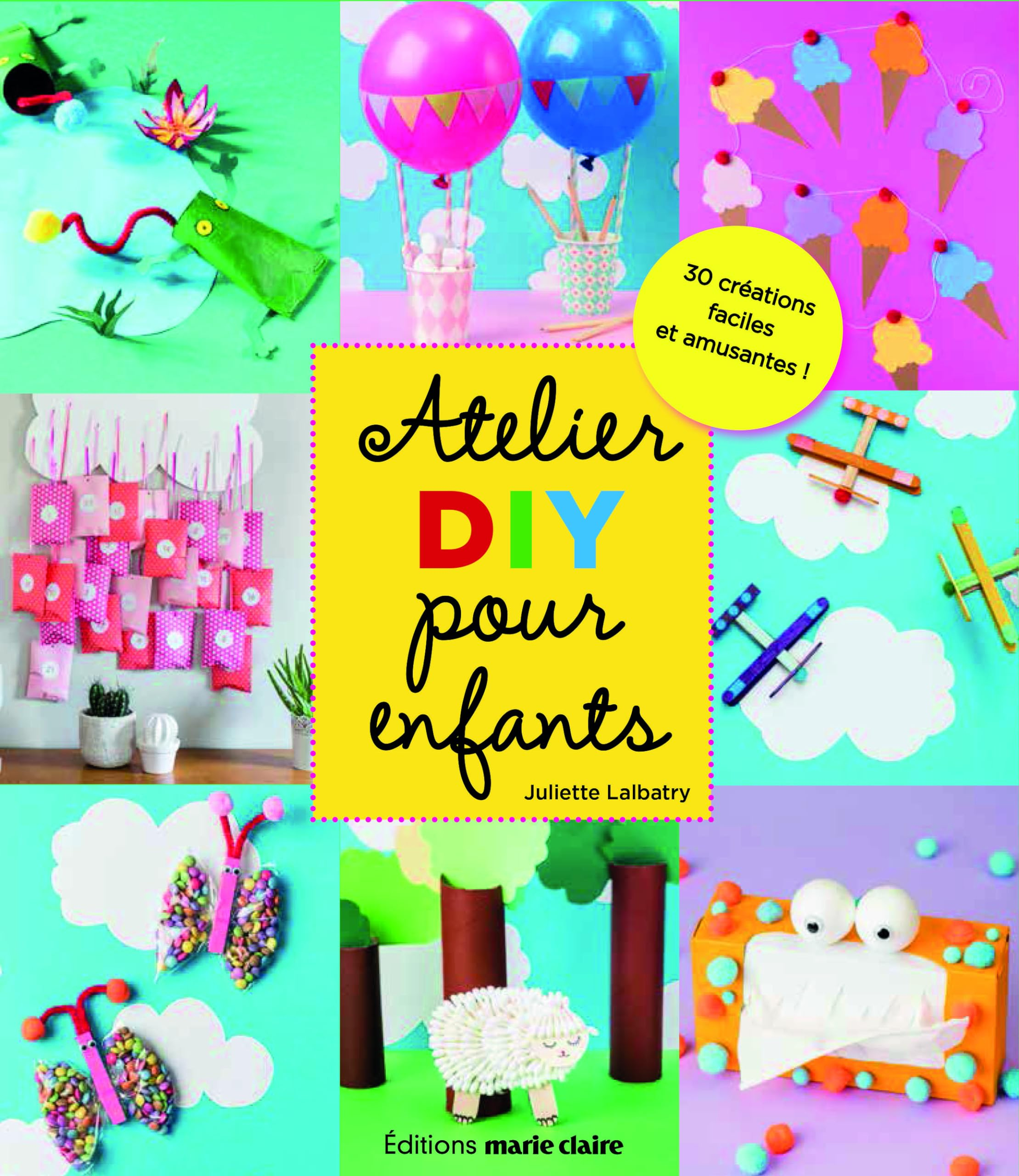 Atelier DIY pour enfants : 30 créations faciles et amusantes !