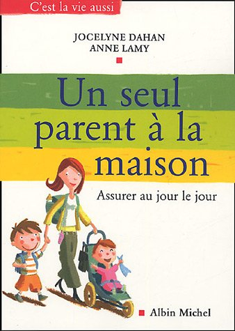 Un seul parent à la maison : assurer au jour le jour