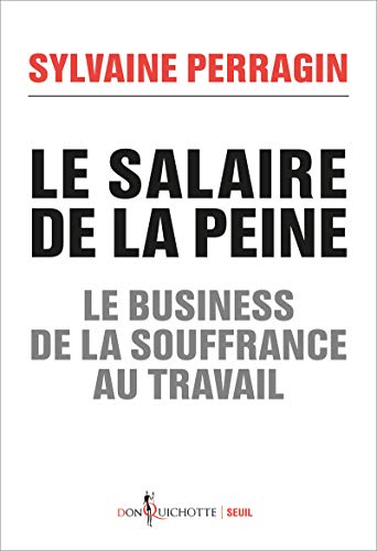 Le salaire de la peine : le business de la souffrance au travail