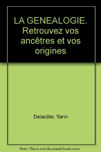 la genealogie. retrouvez vos ancêtres et vos origines