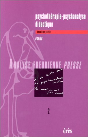 Analyse freudienne presse, n° 2. Psychothérapie, psychanalyse, didactique : II-écrits