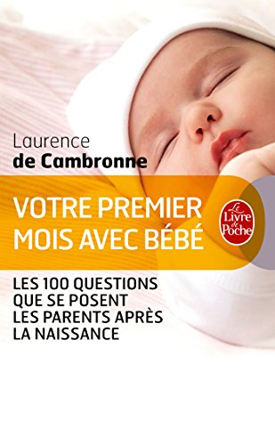 Votre premier mois avec bébé : les 100 questions que se posent les parents après la naissance