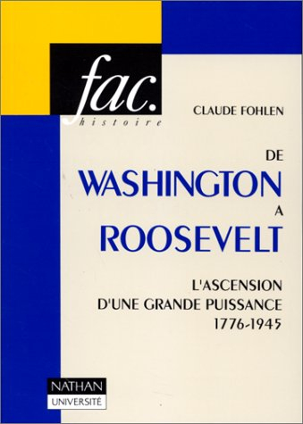 De Washington à Roosevelt : l'ascension d'une grande puissance, 1776-1945