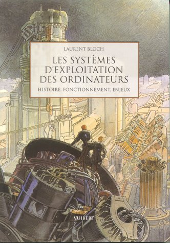 Les systèmes d'exploitation des ordinateurs : histoire, fonctionnement, enjeux