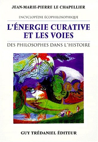 L'énergie curative et les voies des philosophes dans l'Histoire : encyclopédie écophilosophique