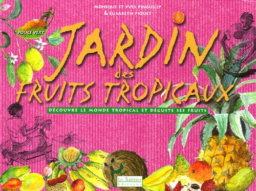 Jardin des fruits tropicaux : Barhâme, jardinier aux 1.001 fruits