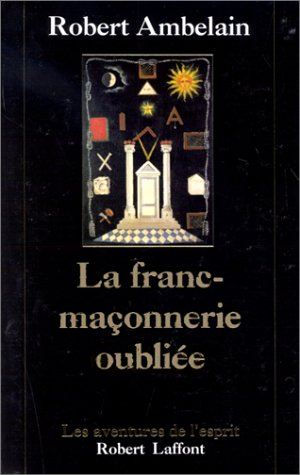 La Franc-maçonnerie oubliée : 1352-1688-1720