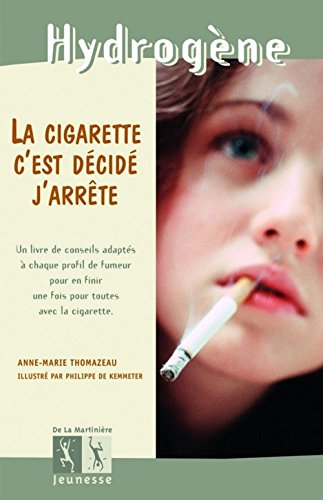 La cigarette, c'est décidé, j'arrête : un livre de conseils adaptés à chaque profil de fumeur pour e