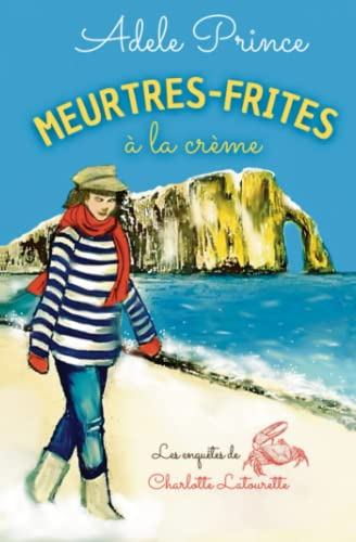 MEURTRES-FRITES à la crème: un roman policier cosy crime en Normandie
