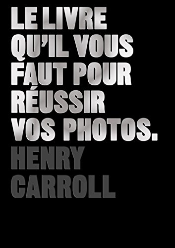 Le livre qu'il vous faut pour réussir vos photos