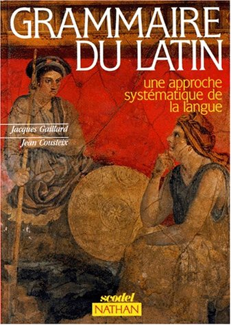 grammaire du latin. : une approche systématique de la langue