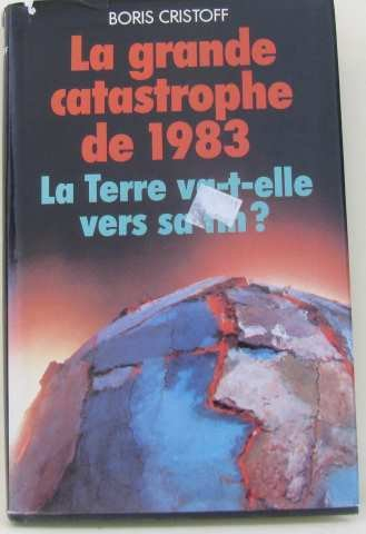 la grande catastrophe de 1983 : la terre va-t-elle vers sa fin ?