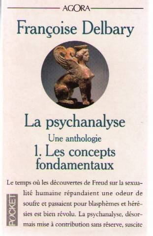 La psychanalyse : une anthologie. Vol. 1. Les concepts fondamentaux