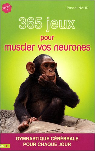 365 jeux pour muscler vos neurones. Vol. 1. Gymnastique cérébrale pour chaque jour