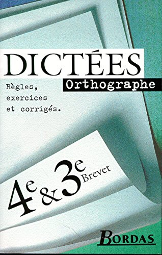 Dictées 4e et 3e : orthographe, règles, exercices et corrigés