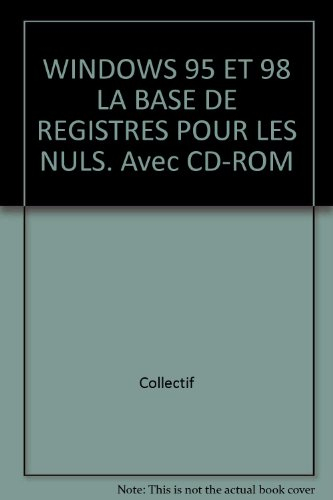 windows 95 et 98 la base de registres pour les nuls. avec cd-rom