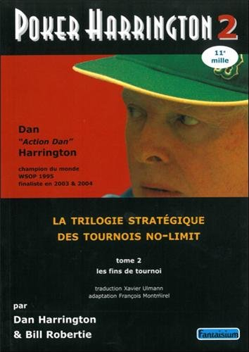 Poker Harrington : la trilogie stratégique des tournois no-limit. Vol. 2. Les fins de tournoi