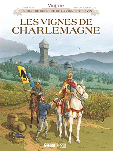 La grande histoire de la vigne et du vin. Les vignes de Charlemagne
