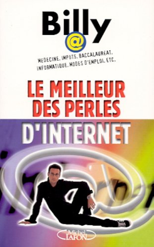 Le meilleur des perles d'Internet : médecine, impôts, baccalauréat, informatique, modes d'emploi, et