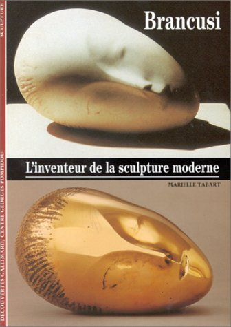 Brancusi : l'inventeur de la sculpture moderne