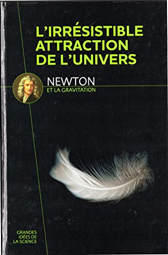 l'irrésistible attraction de l'univers - newton et la gravitation