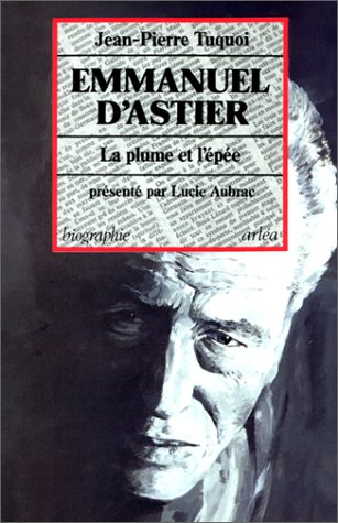 Emmanuel d'Astier : la plume et l'épée