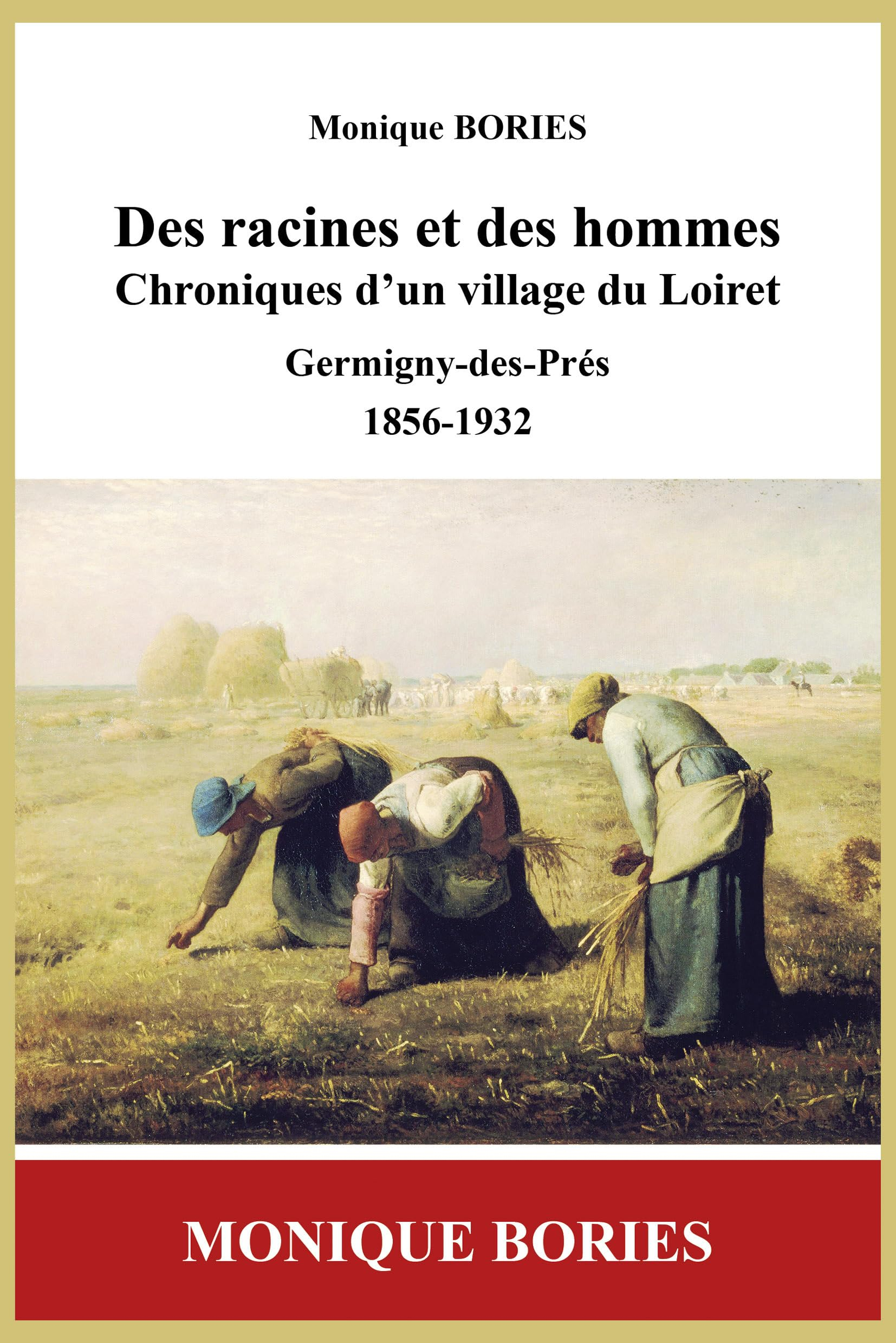 Des racines et des hommes : chroniques d'un village du Loiret : Germigny-des-Près. Vol. 1. 1856-1932