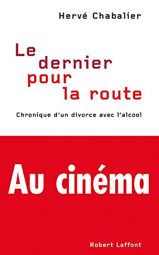 Le dernier pour la route : chronique d'un divorce avec l'alcool