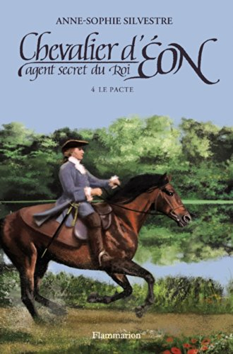 Chevalier d'Eon, agent secret du roi. Vol. 4. Le pacte