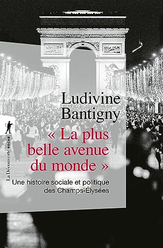 La plus belle avenue du monde : une histoire sociale et politique des Champs-Elysées